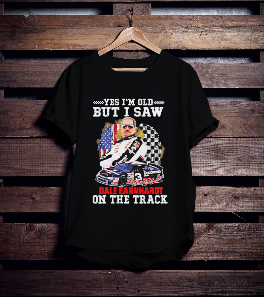 Yes I'm Old I Saw Dale Earnhardt Goodwrench Service Car T-Shirt