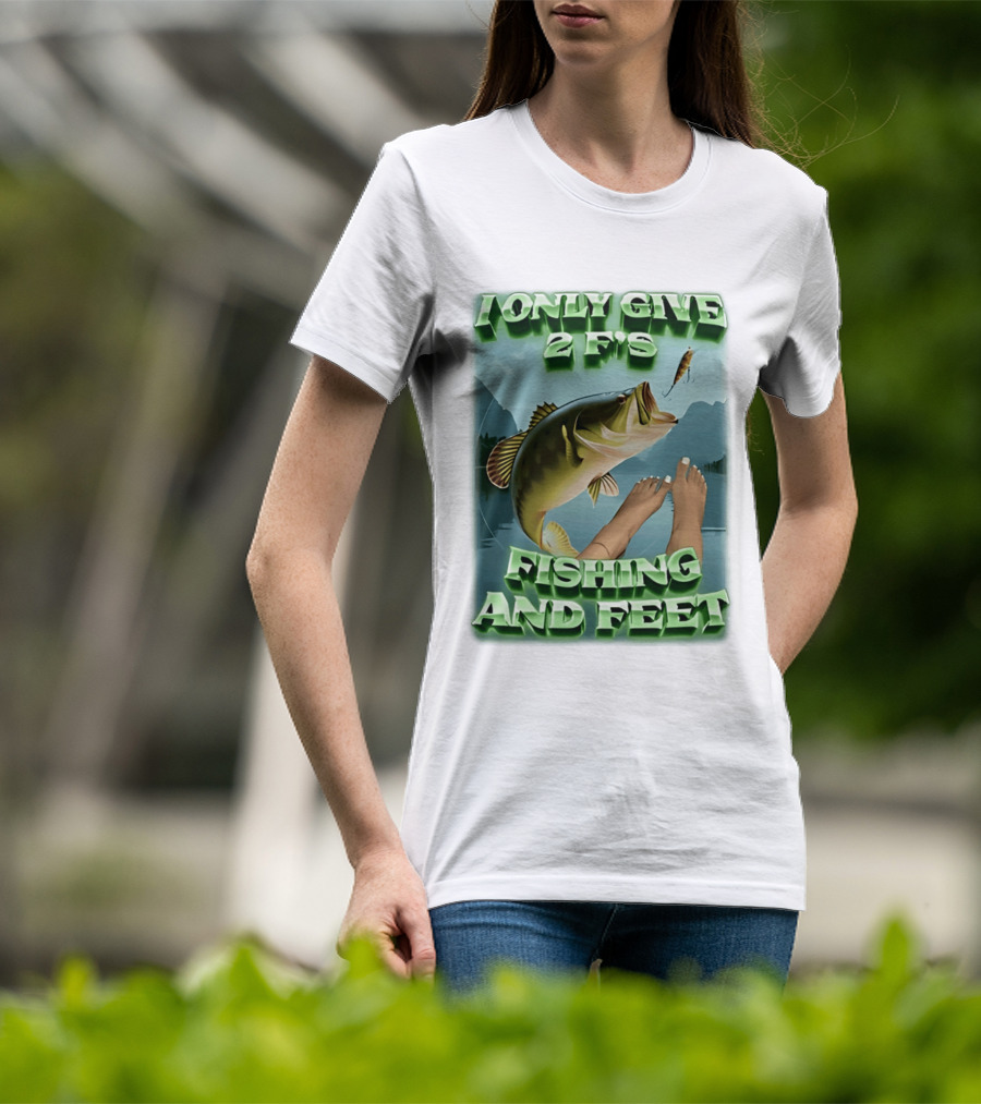 I Only Give 2 F's Fishing And Feet Bass And Lure Scene T-Shirt