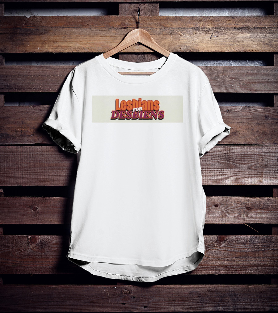 Lesbians For Desbiens Pride Support T-Shirt