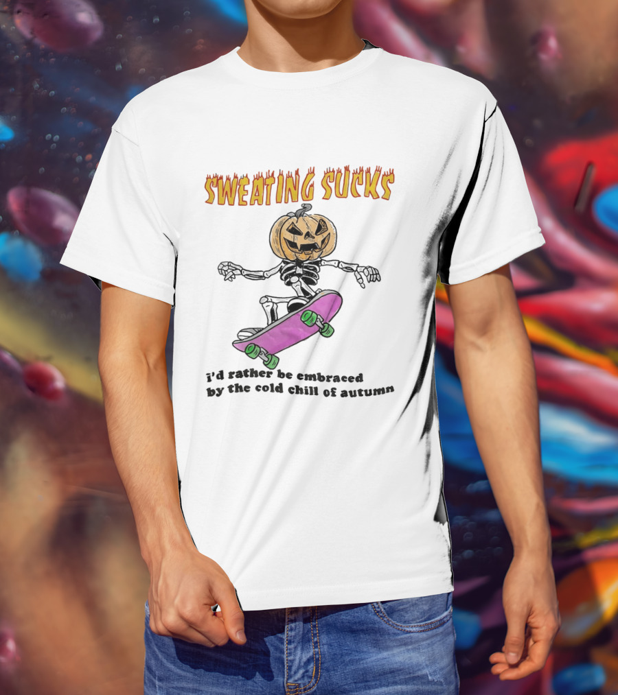 Sweating Sucks Pumpkin Skateboard I'd Rather Be Embraced By The Cold Chill Of Autumn T-Shirt