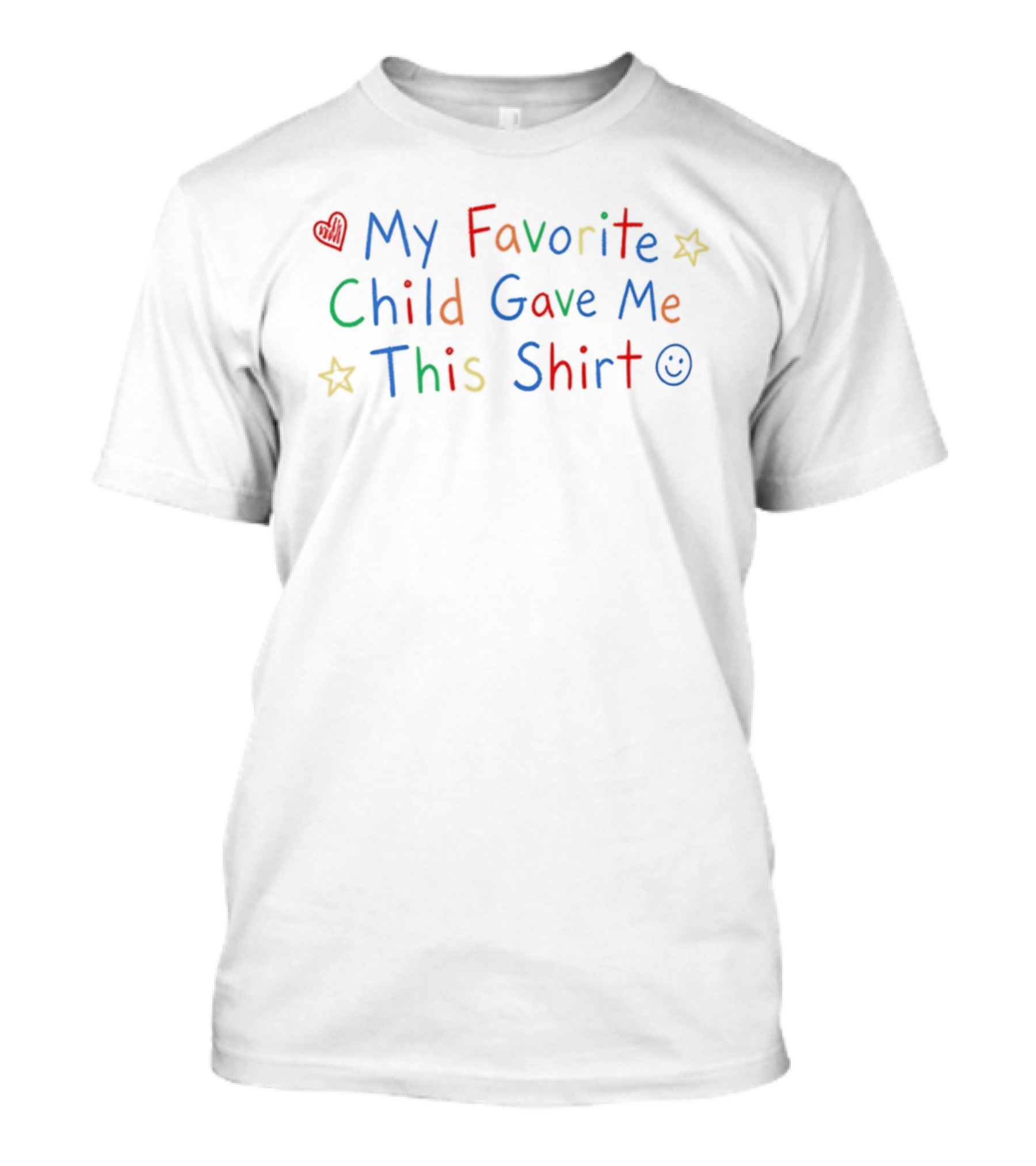 My Favorite Child Gave Me This T-Shirt