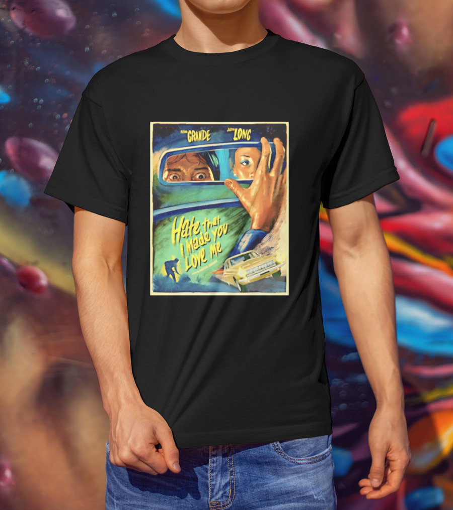 Hate That I Made You Love Me Ariana Grande Retro Film T-Shirt