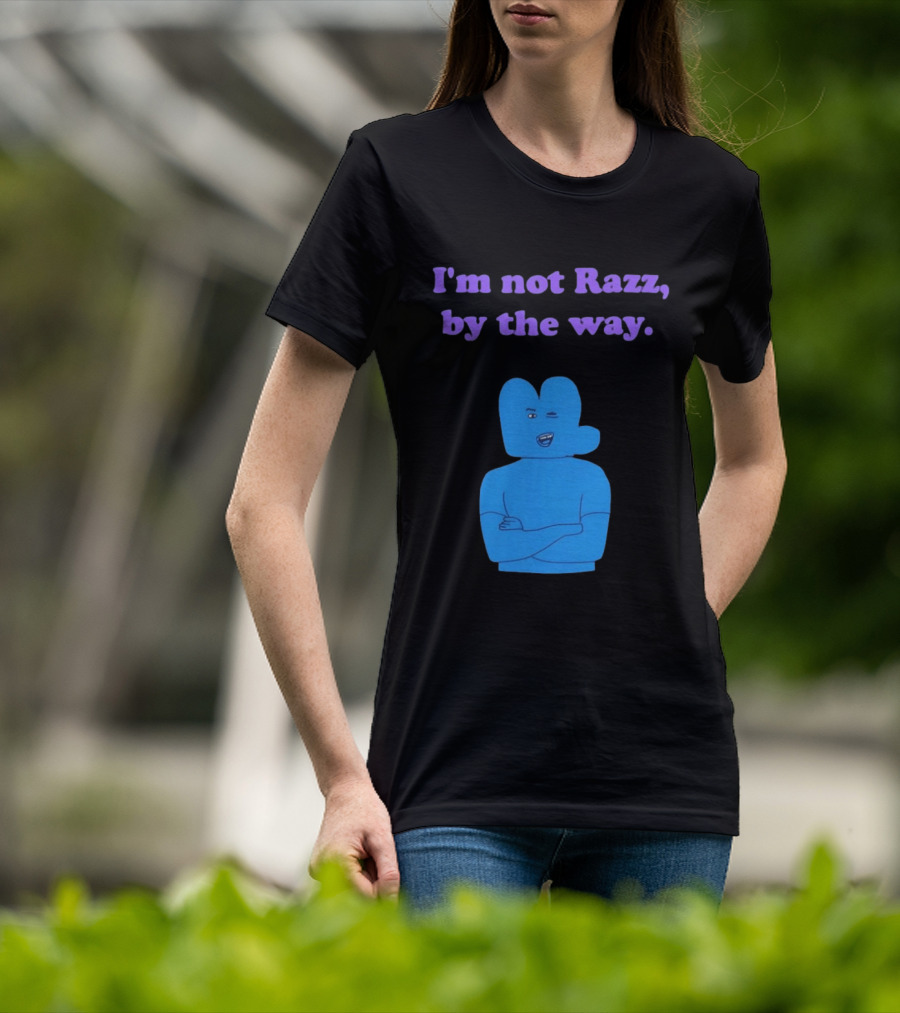 I'm Not Razz By The Way Blue Character Winking T-Shirt