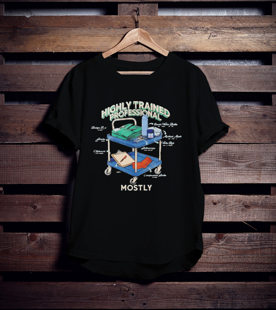 Highly Trained Professional Comatose Snacks Mostly Coffee Stains Paddle Medical Cart T-Shirt