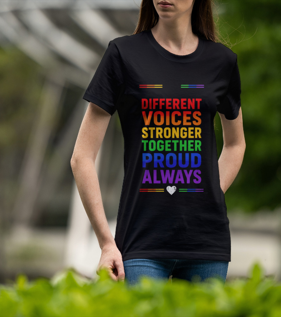 Different Voices Stronger Together Proud Always Rainbow Heart T-Shirt