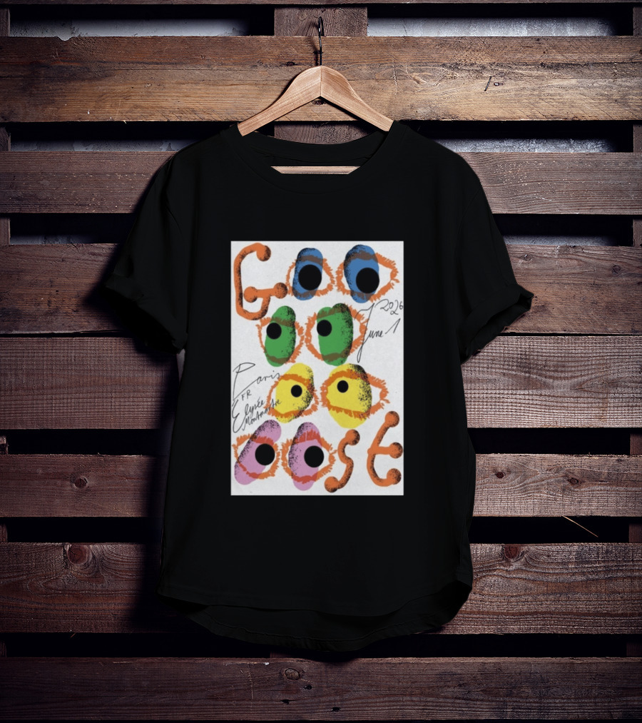 Goose June 1 2026 Élysée Montmartre Paris France Colorful Eyes T-Shirt