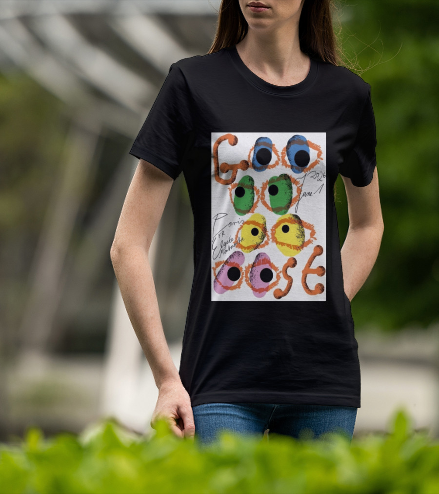 Goose June 1 2026 Élysée Montmartre Paris France Colorful Eyes T-Shirt
