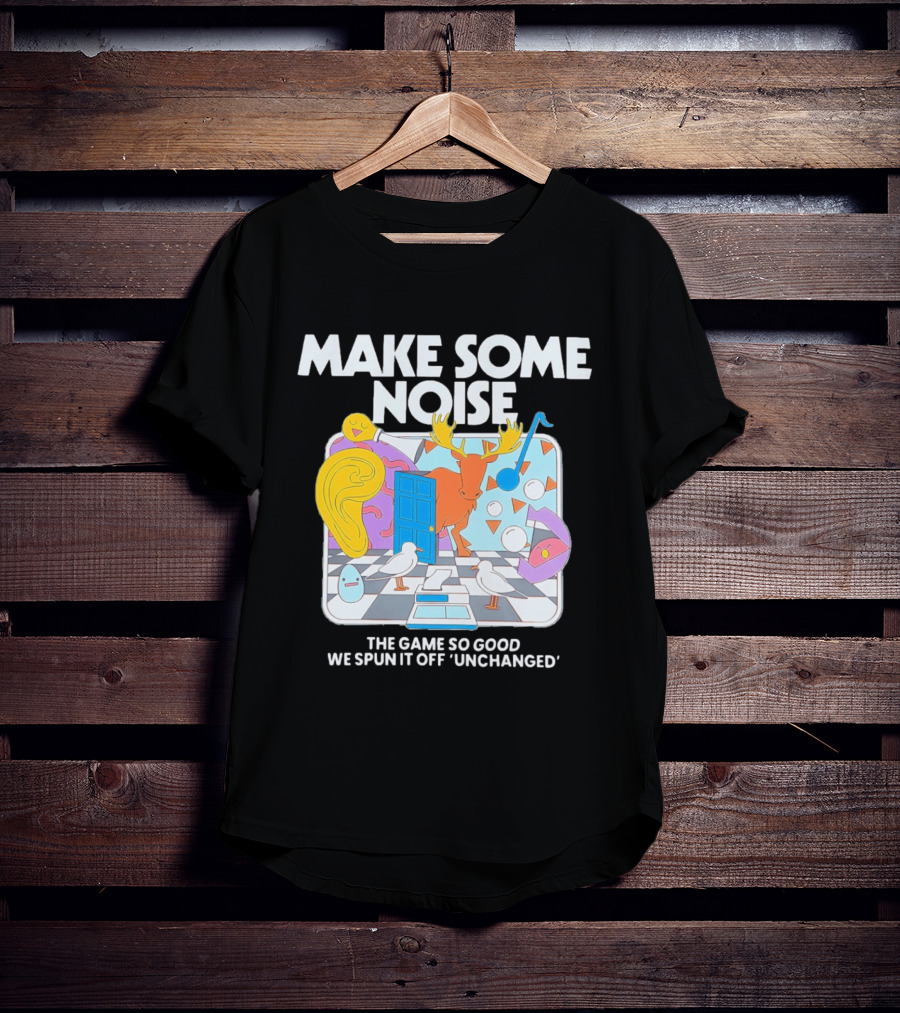Make Some Noise The Game So Good We Spun It Off Unchanged Colorful Surrealism With Moose And Birds T-Shirt
