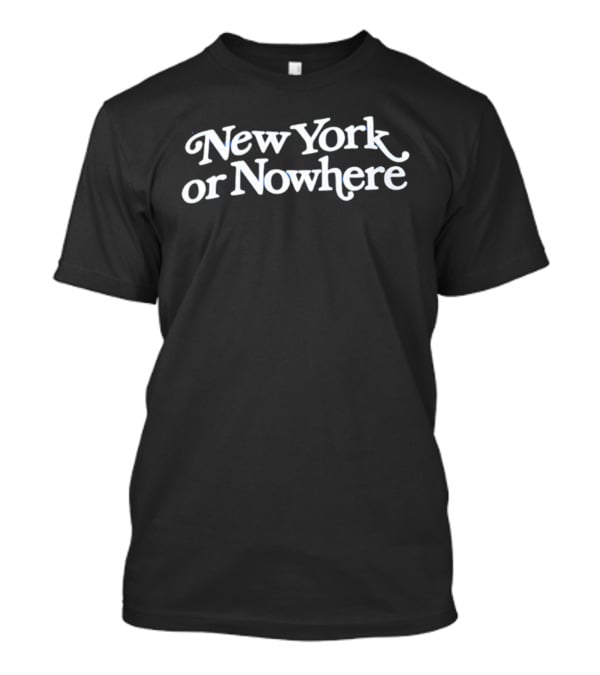 New York Or Nowhere 2026 T-Shirt
