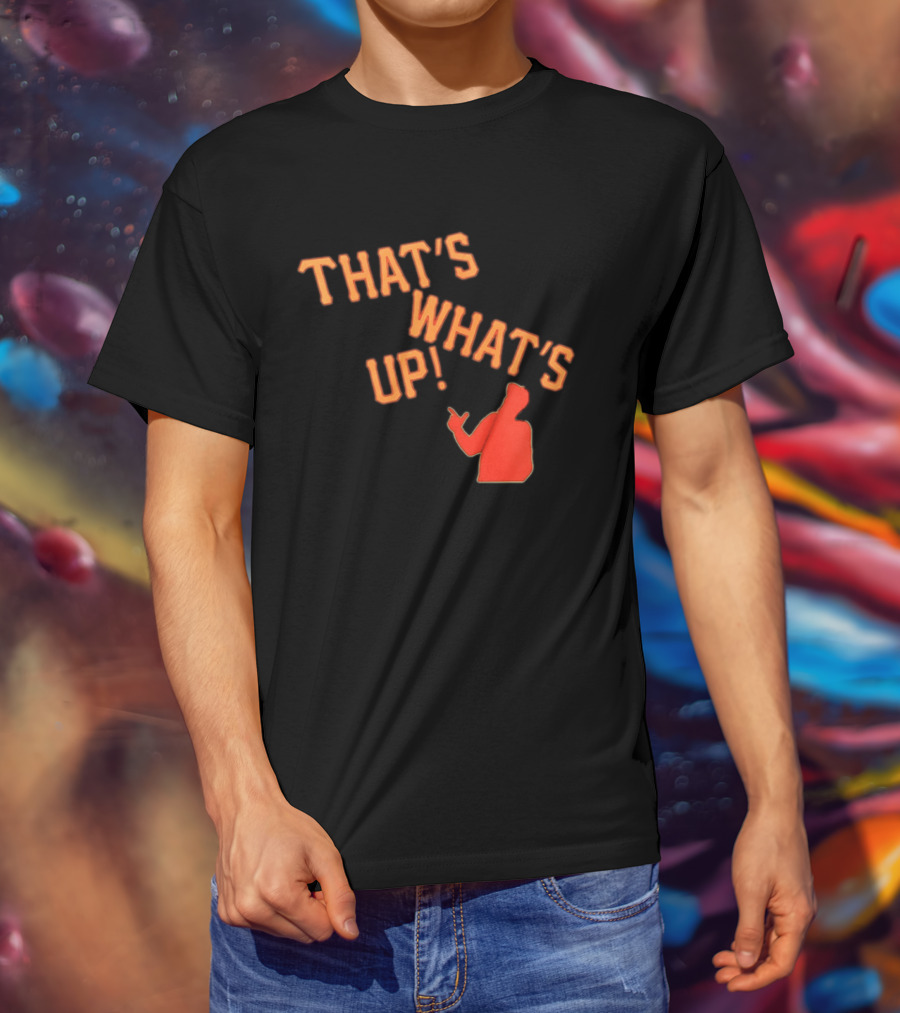THAT'S WHAT'S UP Gesture T-Shirt
