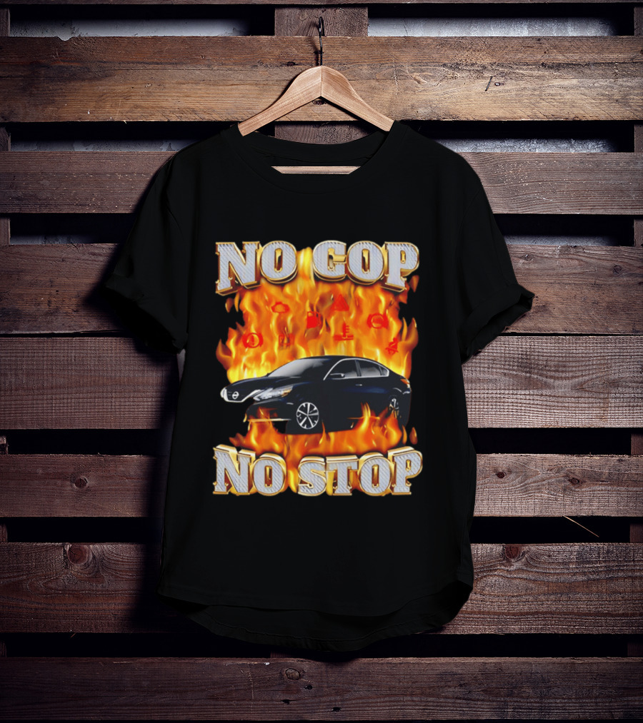 No Cop No Stop Car On Fire Flames With Black Sedan T-Shirt