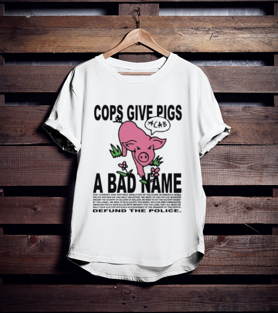 Cops Give Pigs A Bad Name ACAB Defund The Police Pink Pig T-Shirt