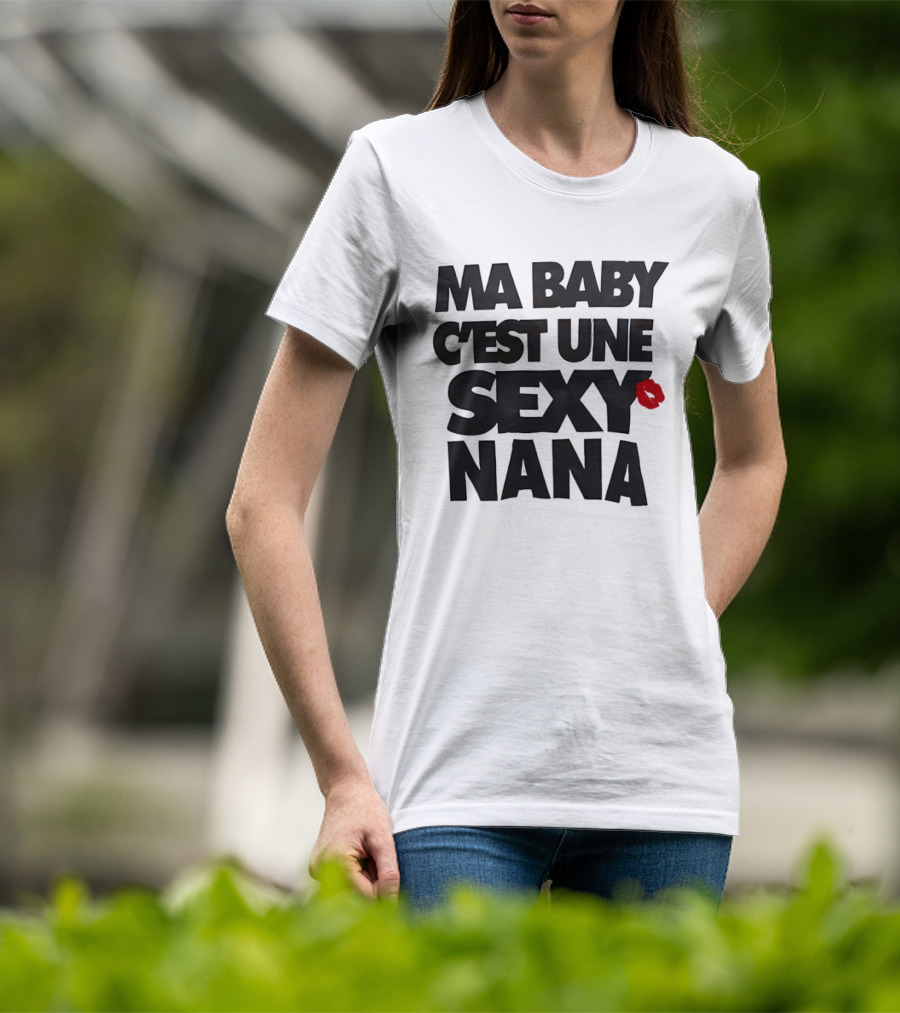 Ma Baby C'est Une Sexy Nana Lips Kiss T-Shirt