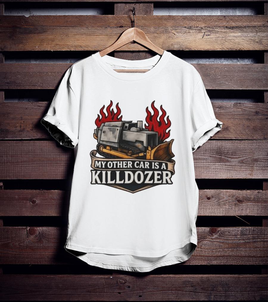 Marvin Heemeyer Killdozer My Other Car Is A Killdozer Bulldozer Flames T-Shirt