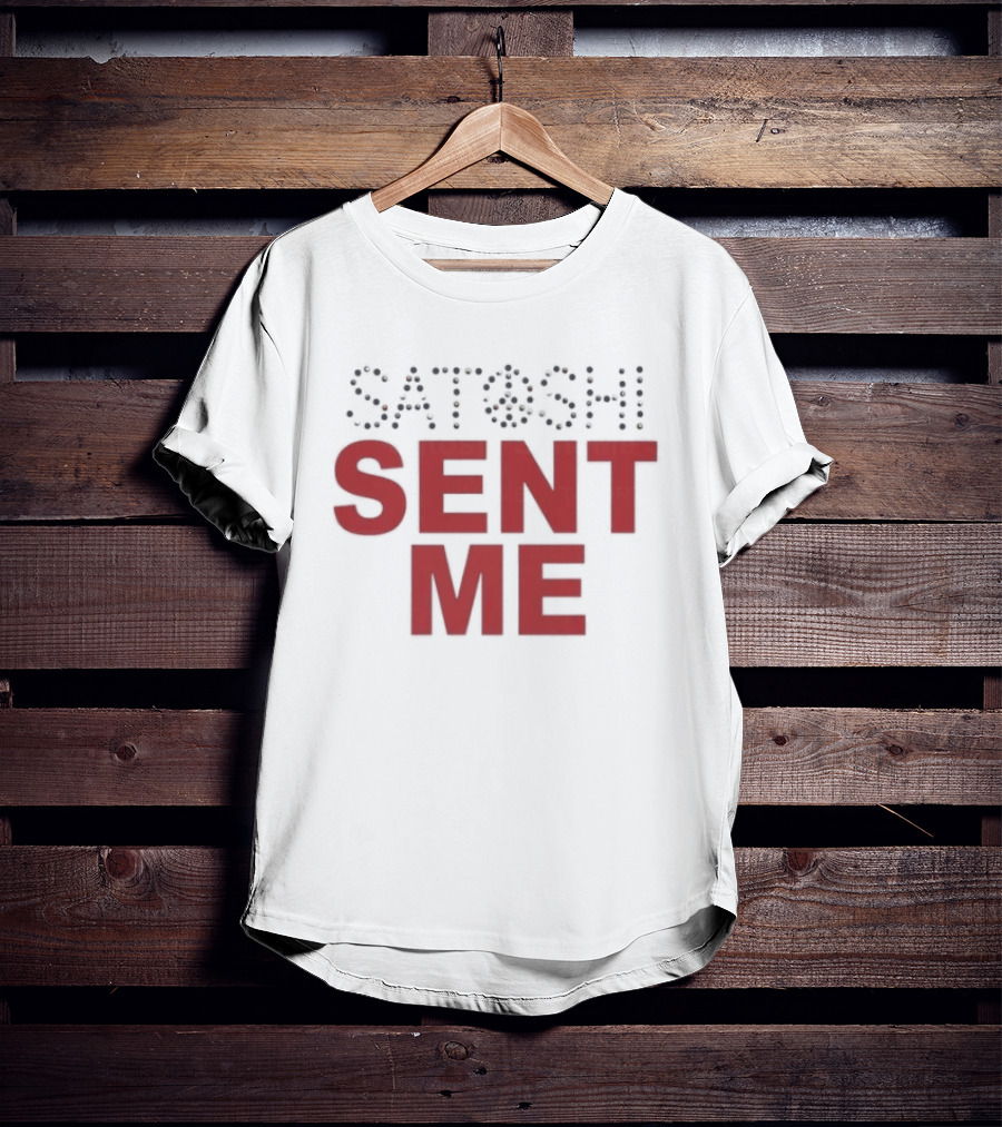 Satoshi Sent Me Text With Bitcoin T-Shirt