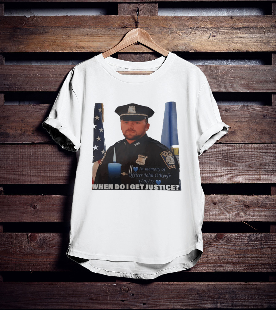 In Memory Of Officer John O'Keefe Boston Police When Do I Get Justice 1/29/22 T-Shirt