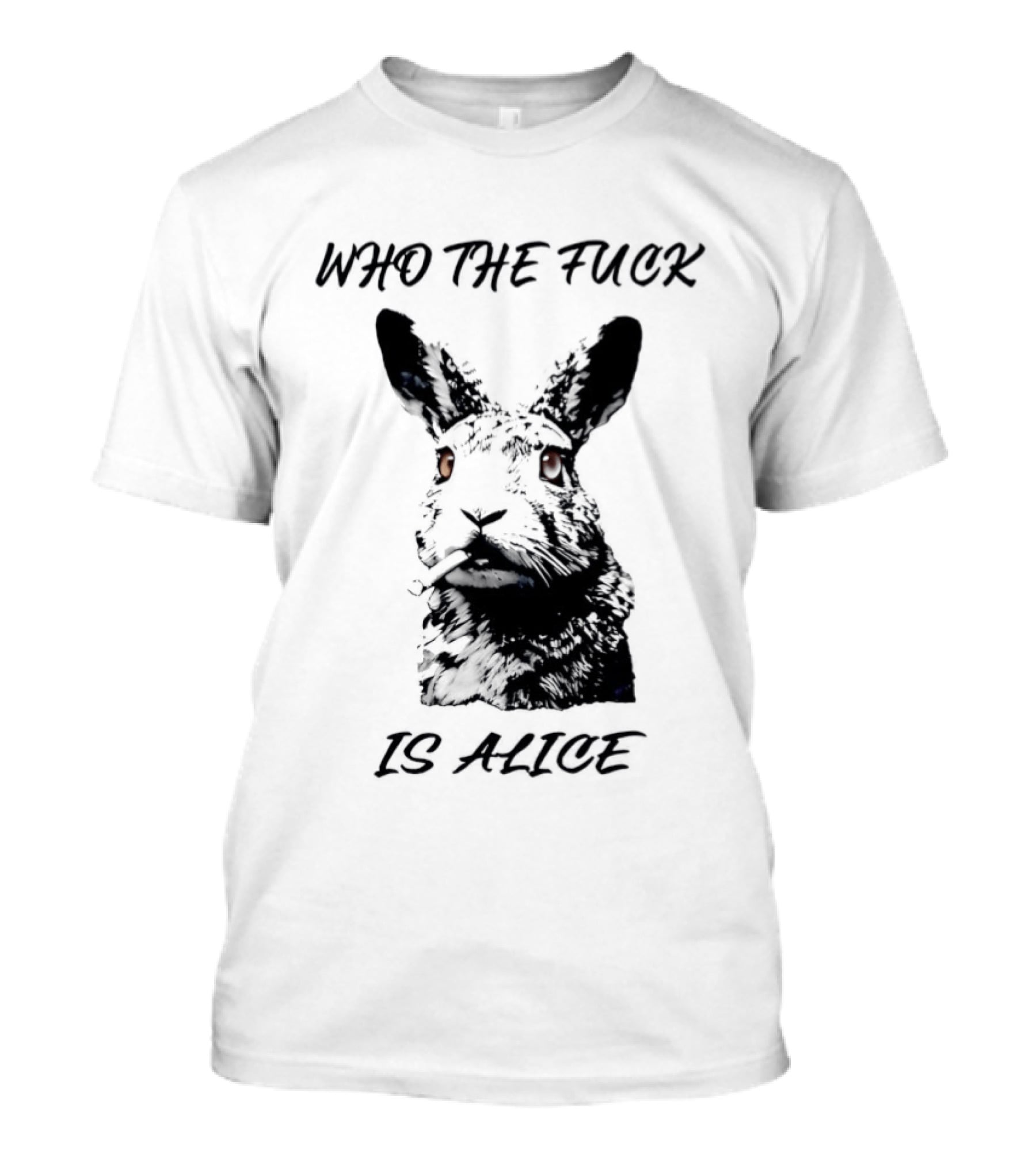 Who The Fuck Is Alice Rabbit Smoking A Cigarette T-Shirt