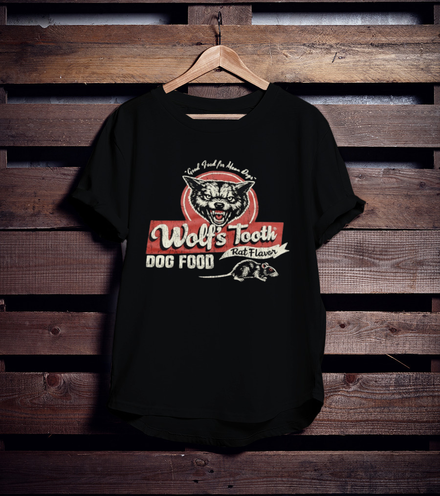 Good Food For Mean Dogs Wolf's Tooth Rat Flavor Dog Food T-Shirt