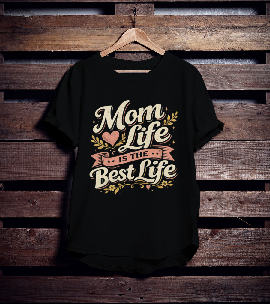 Mom Life Is The Best Life Heart Ribbon Floral Script T-Shirt