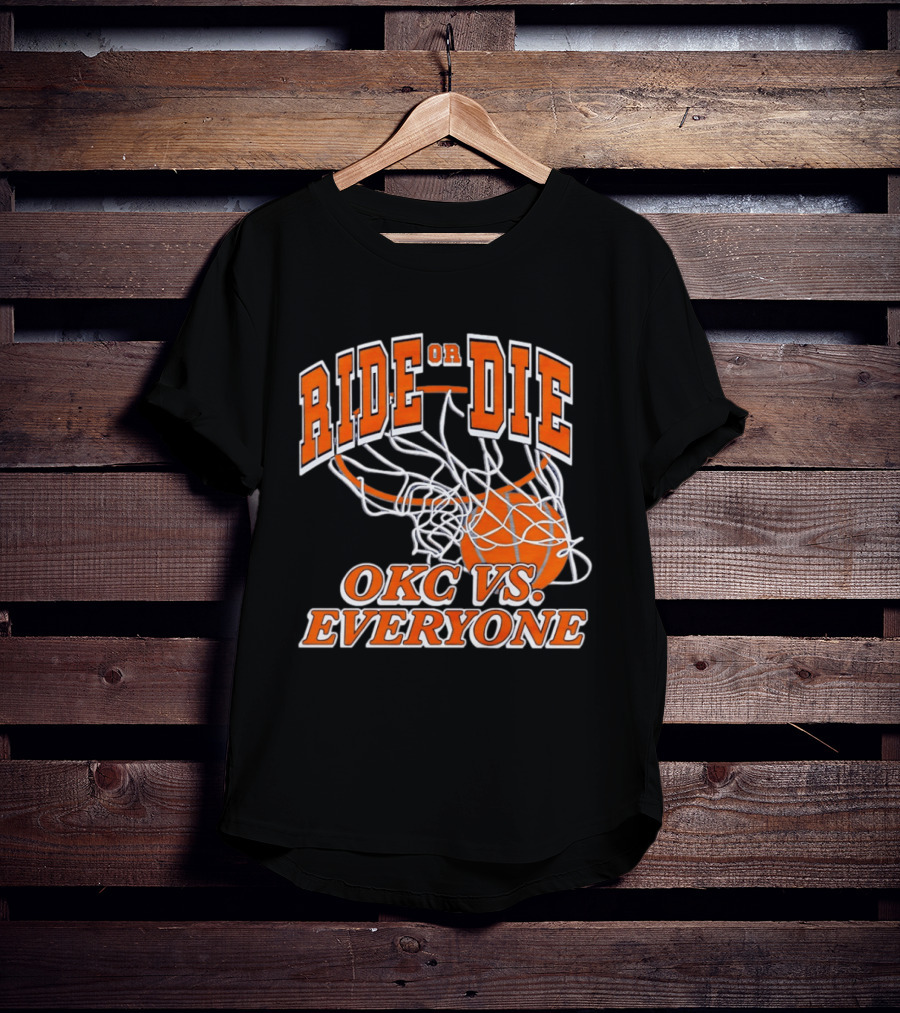 Ride Or Die OKC Vs Everyone Basketball Team Spirit T-Shirt