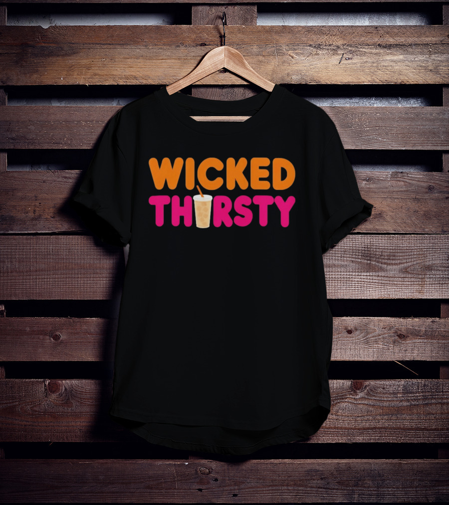 Wicked Thirsty Dunkin Donuts Iced Coffee Beverage T-Shirt