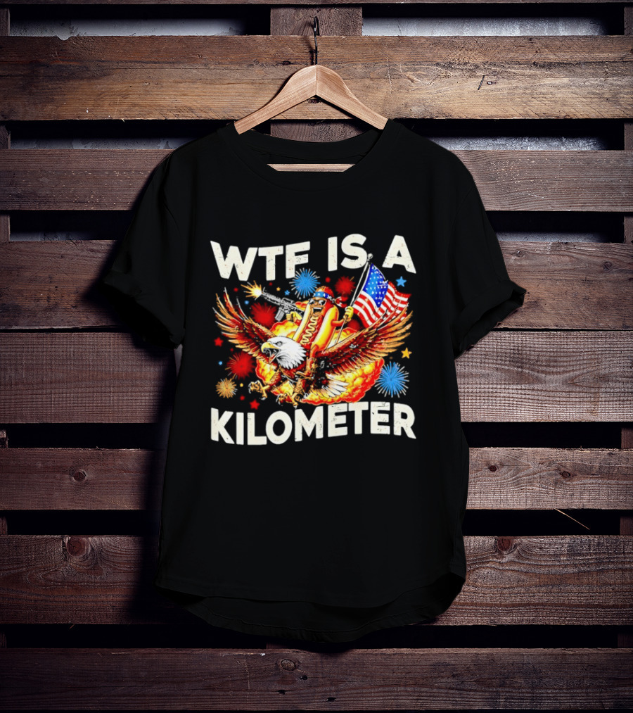 Wtf Is A Kilometer American Hotdog Eagle Fireworks Independence Day Patriot T-Shirt