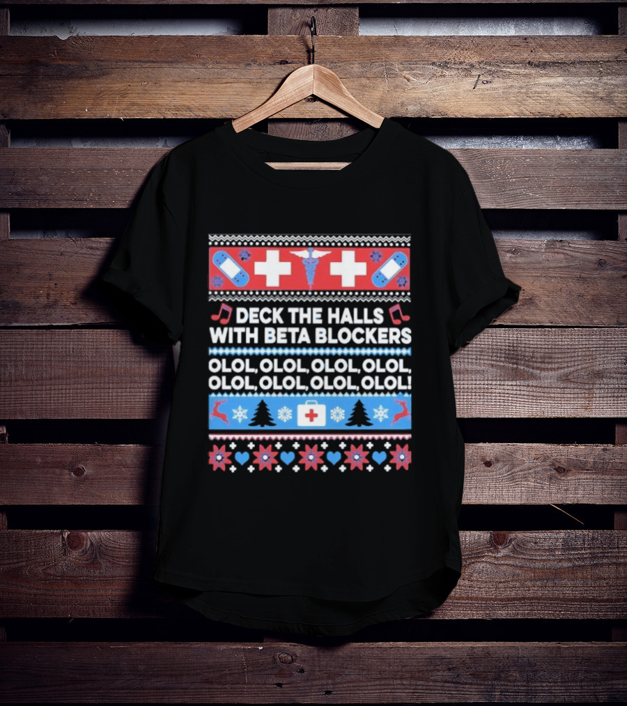 Deck The Halls With Beta Blockers Christmas OLOL OLOL OLOL T-Shirt