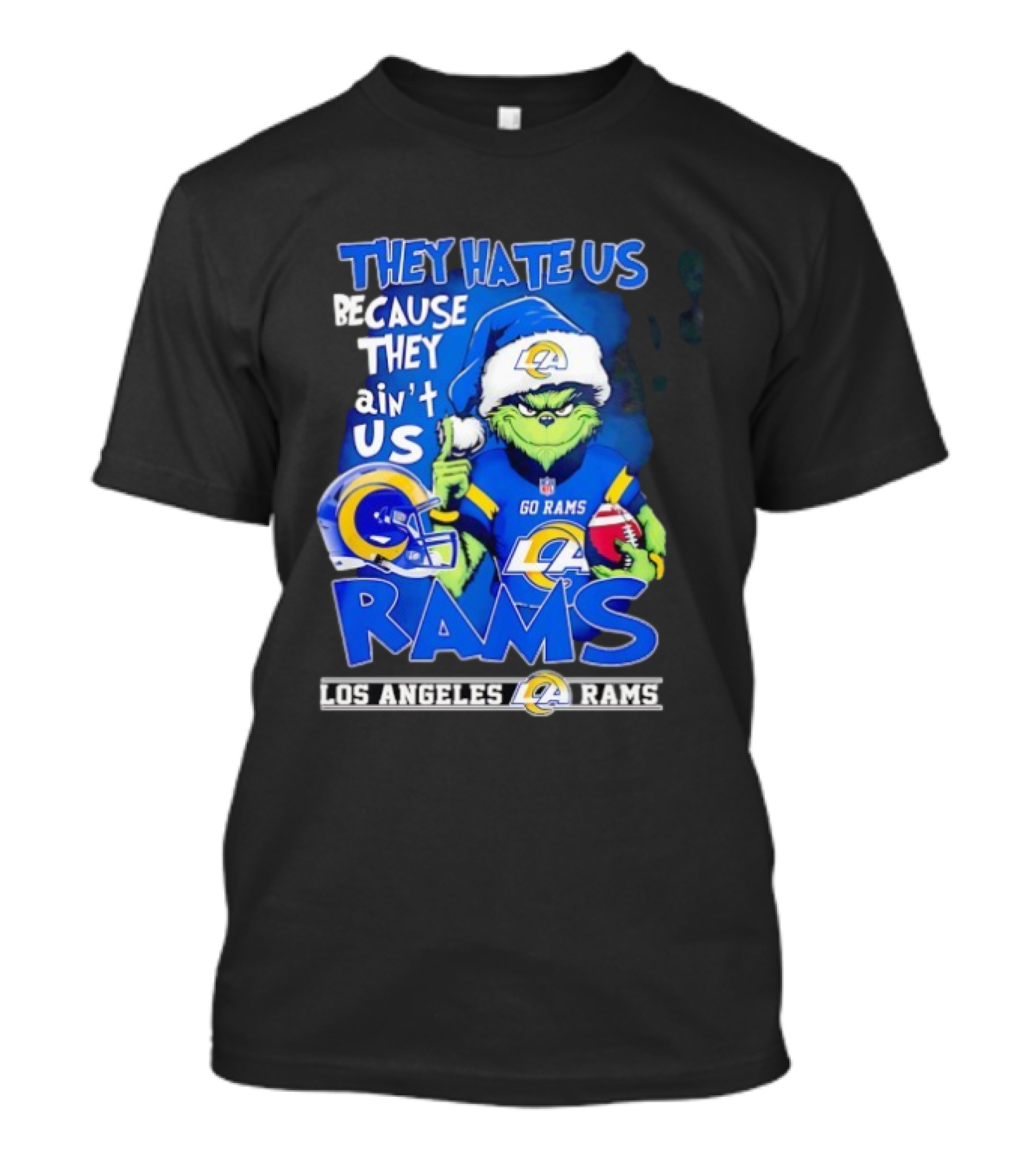 Los Angeles Rams Grinch Santa Hat They Hate Us Because They Ain't Us Go Rams T-Shirt