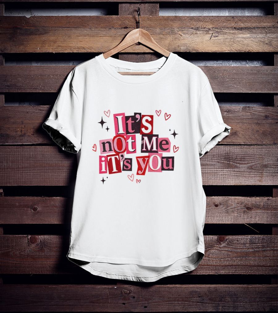 Funny Valentine’s Day It’s Not Me It’s You Sarcastic Anti Valentine Red-Pink Letters Hearts T-Shirt