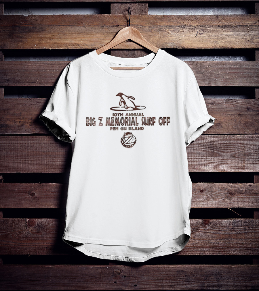 10th Annual Big Z Memorial Surf Off Pen Gu Island Surf's Up T-Shirt