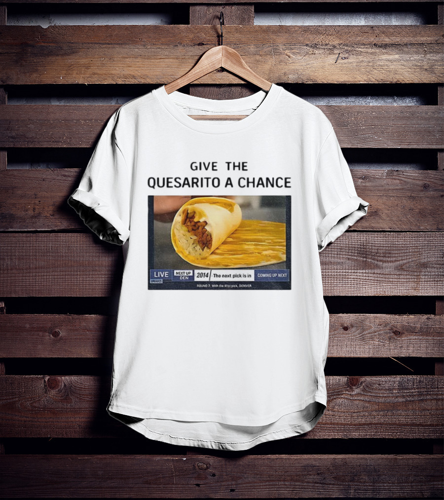 Taco Bell X Nikola Jokic Give The Quesarito A Chance Denver 2014 Pick T-Shirt