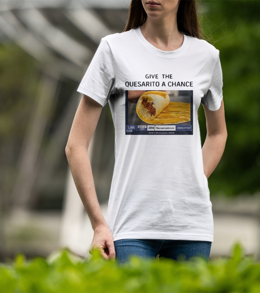 Taco Bell X Nikola Jokic Give The Quesarito A Chance Denver 2014 Pick T-Shirt