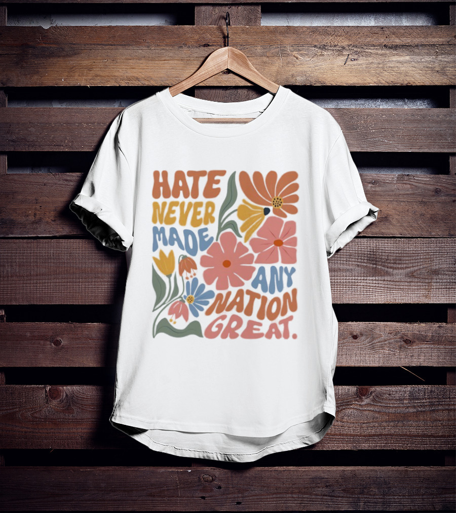 Hate Never Made Any Nation Great Floral Motif T-Shirt
