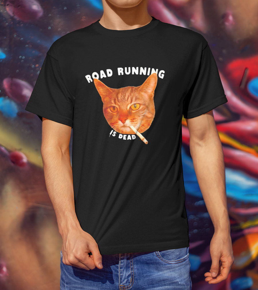 Cat Smoking Road Running Is Dead T-Shirt