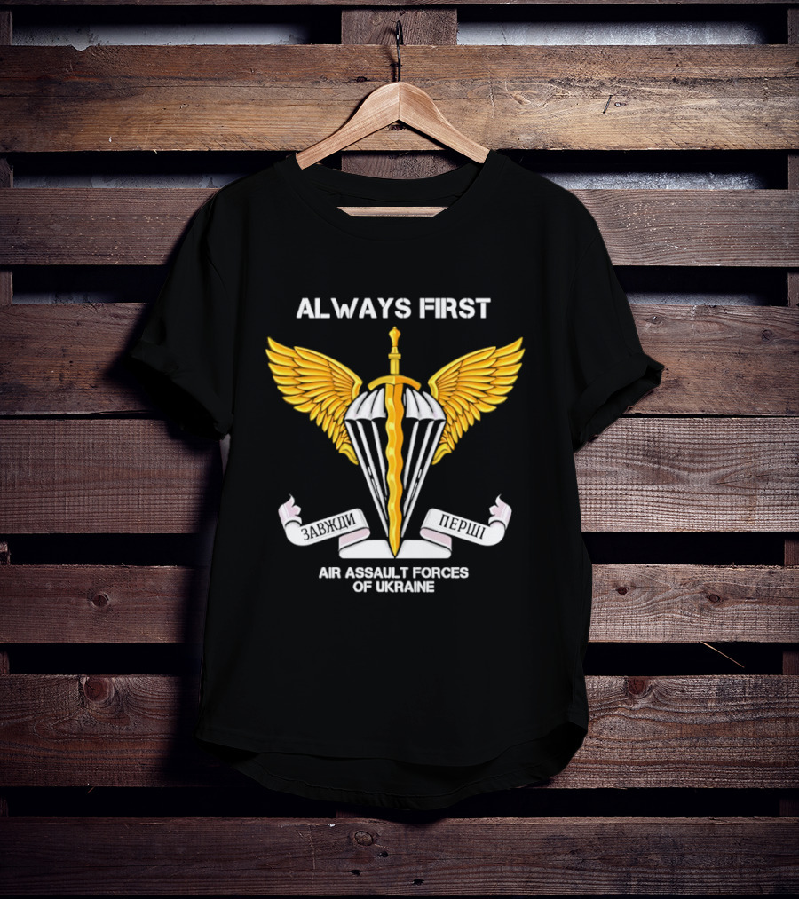 ALWAYS FIRST Air Assault Forces Of Ukraine Wings And Sword T-Shirt