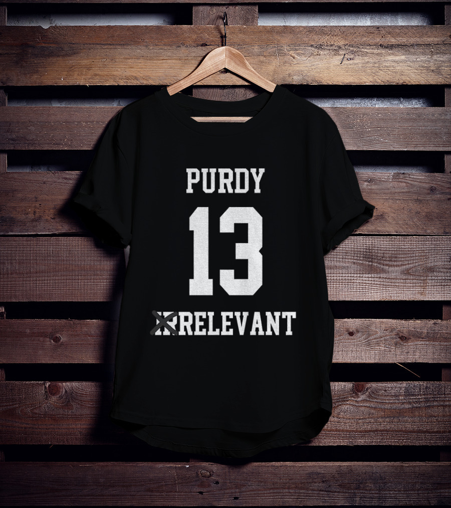 Brock Purdy 13 Irrelevant San Francisco 49ers Football 2025 T-Shirt