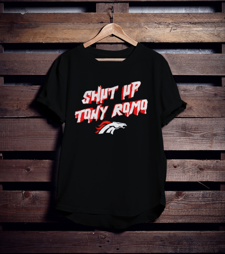 Shut Up Tony Romo Denver Broncos NFL 2025 T-Shirt
