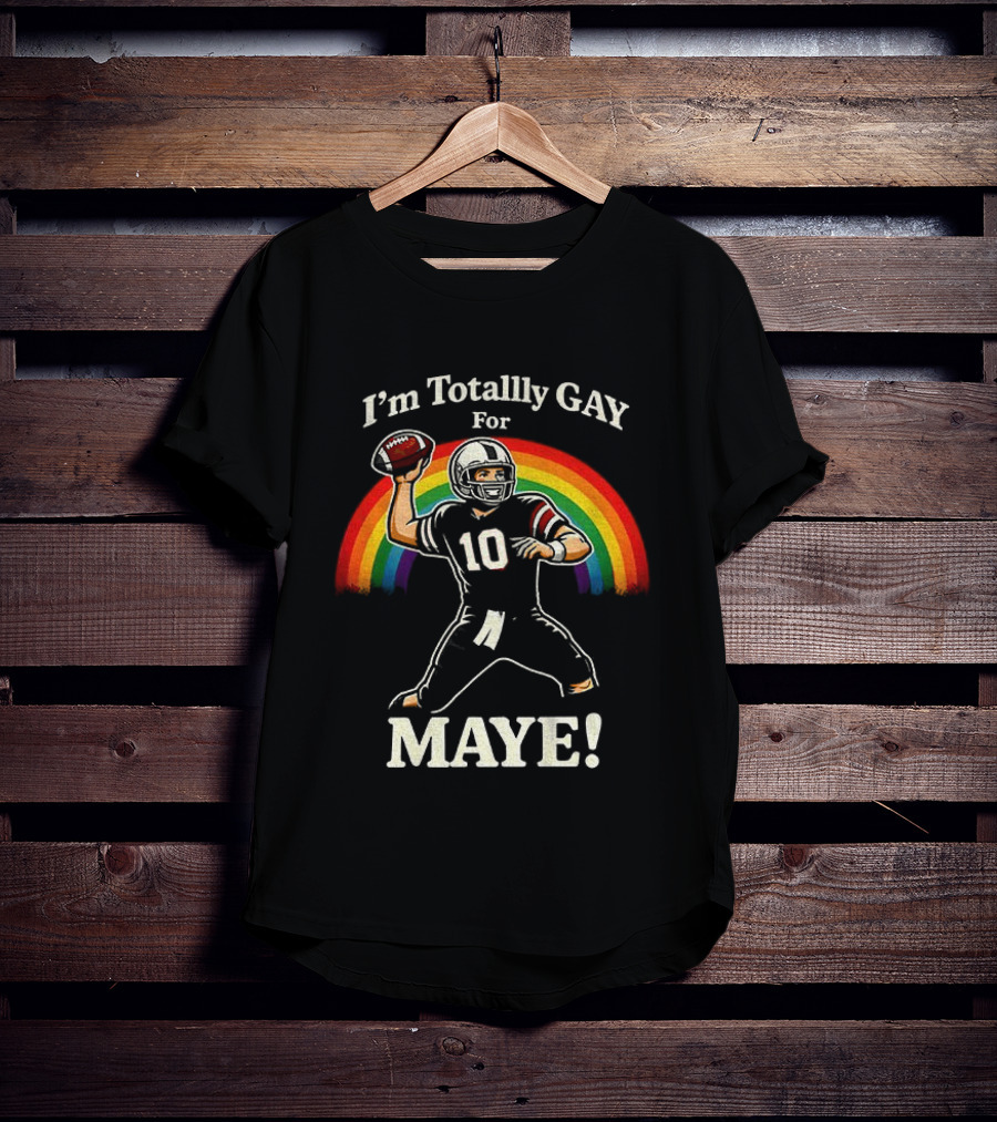 I'm Totally Gay For Maye 10 Football Quarterback Rainbow T-Shirt