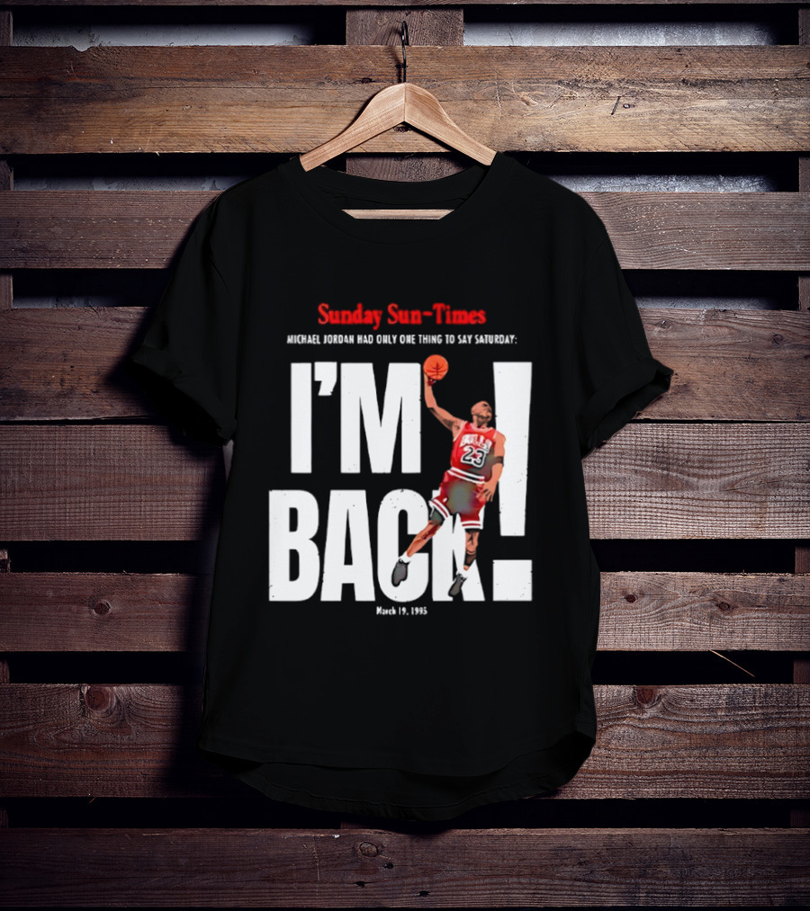 Sunday Sun Times Michael Jordan I'm Back March 19 1995 T-Shirt