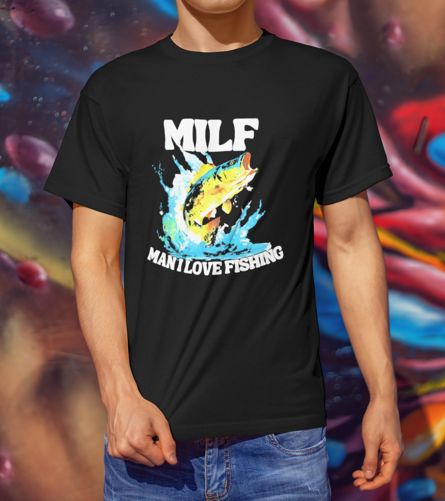 MILF Man I Love Fishing Splashing Colorful Fish T-Shirt