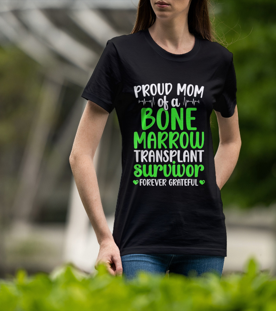 Proud Mom Of A Bone Marrow Transplant Survivor Forever Grateful T-Shirt