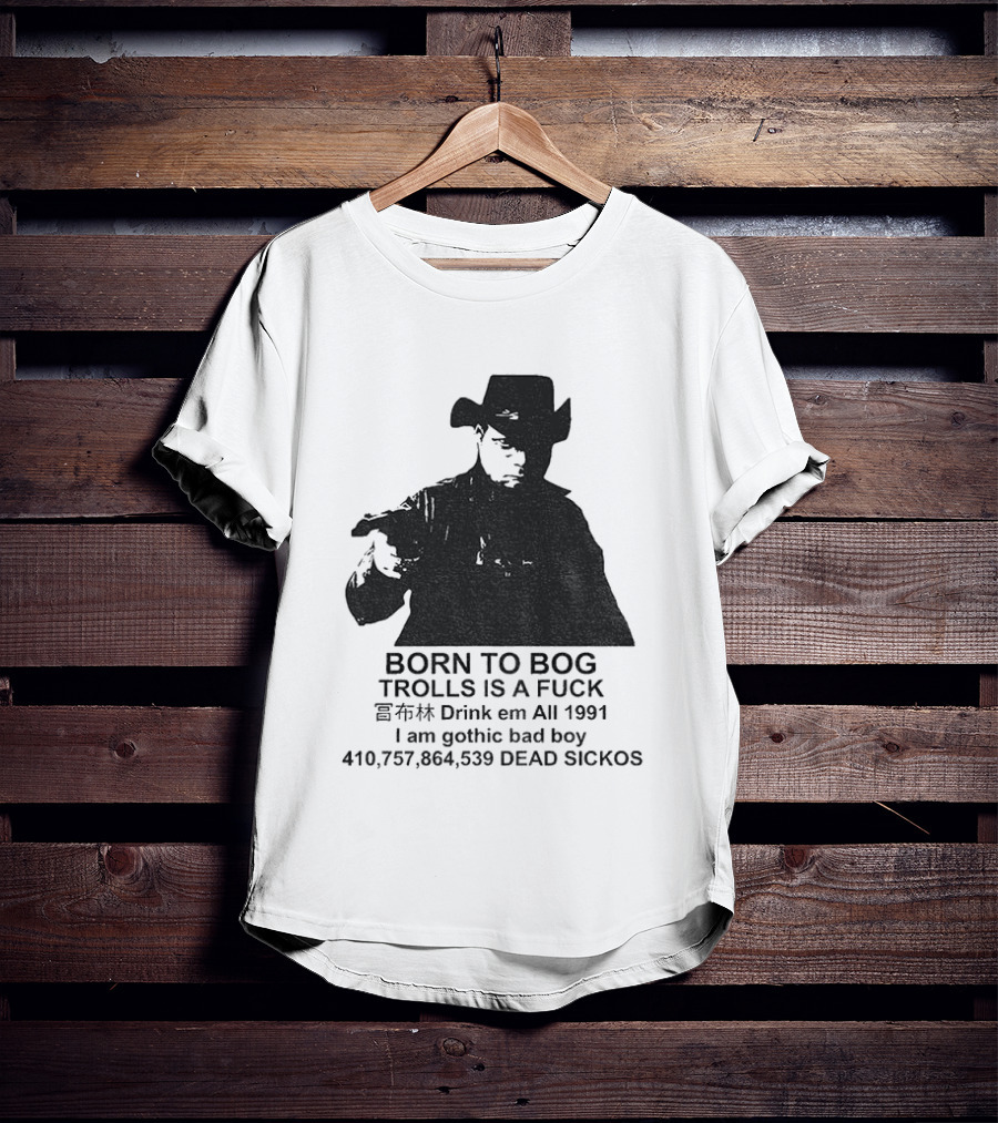 Born To Bog Trolls Drink Em All 1991 I Am Gothic Bad Boy T-Shirt