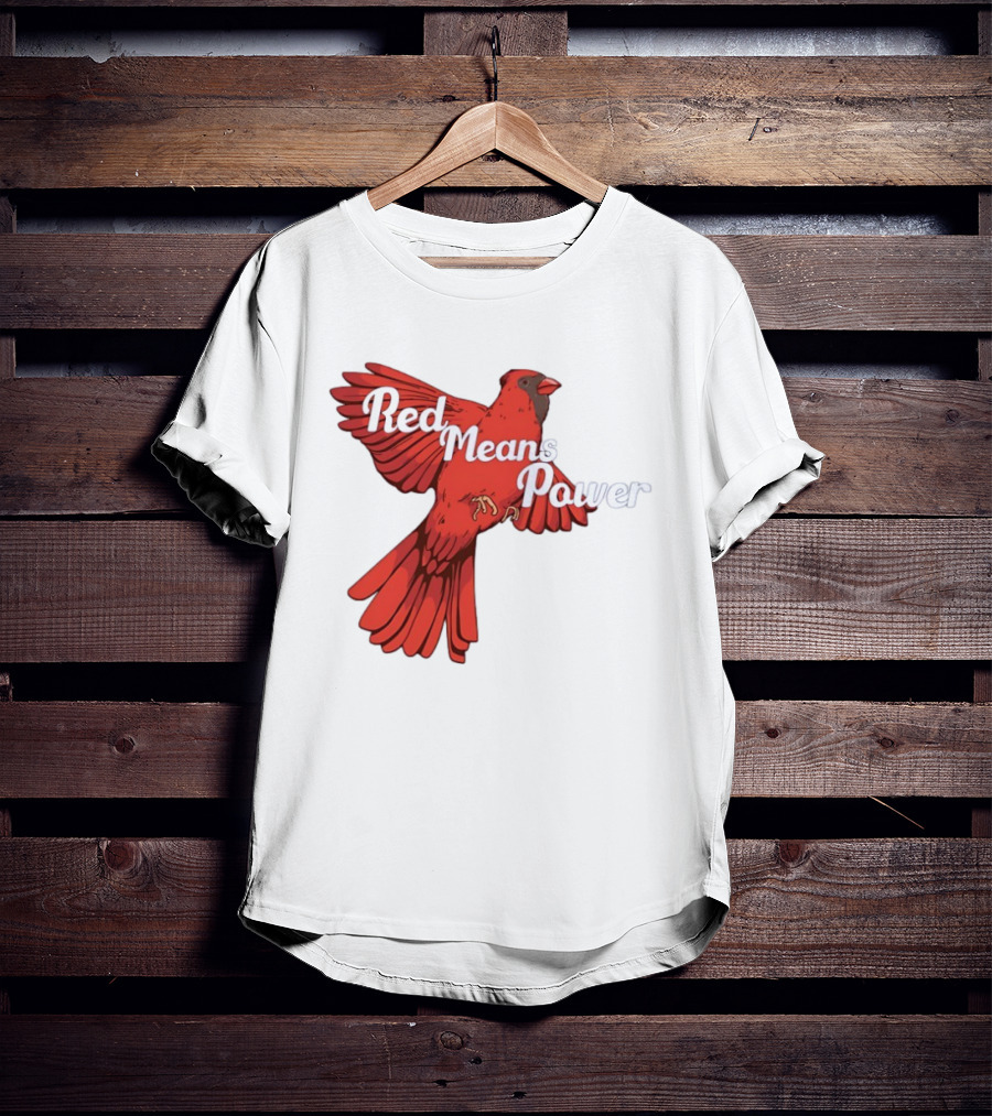 Red Means Power Cardinal Bird Bold T-Shirt