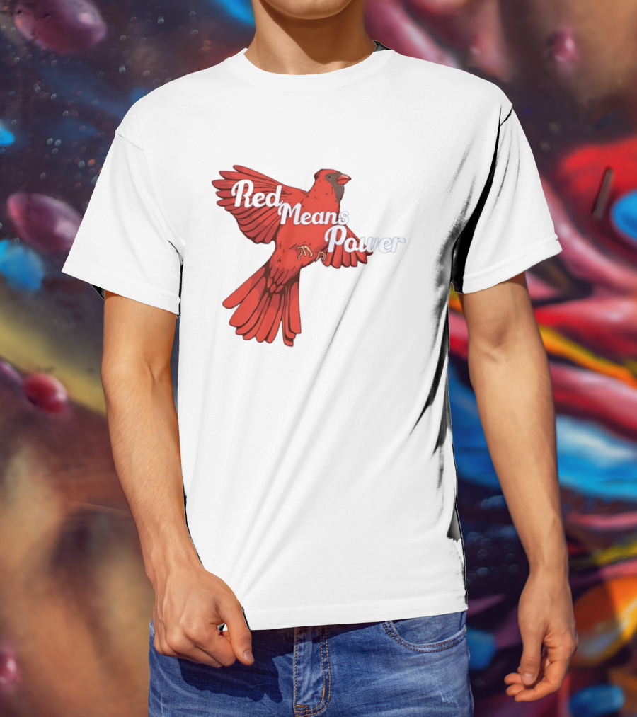 Red Means Power Cardinal Bird Bold T-Shirt