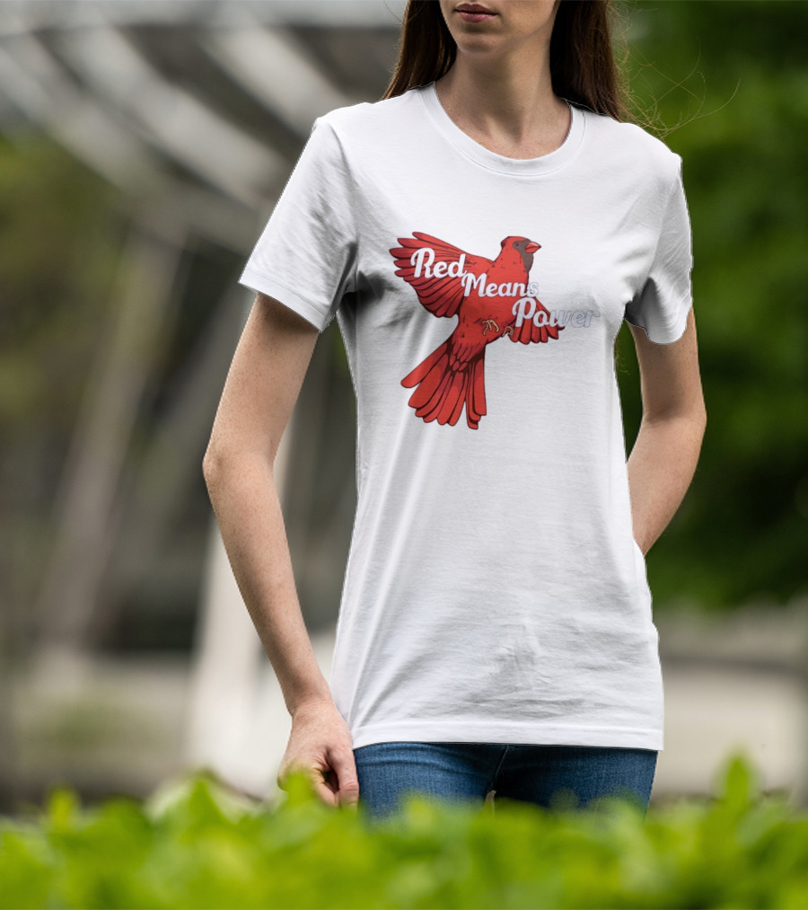Red Means Power Cardinal Bird Bold T-Shirt