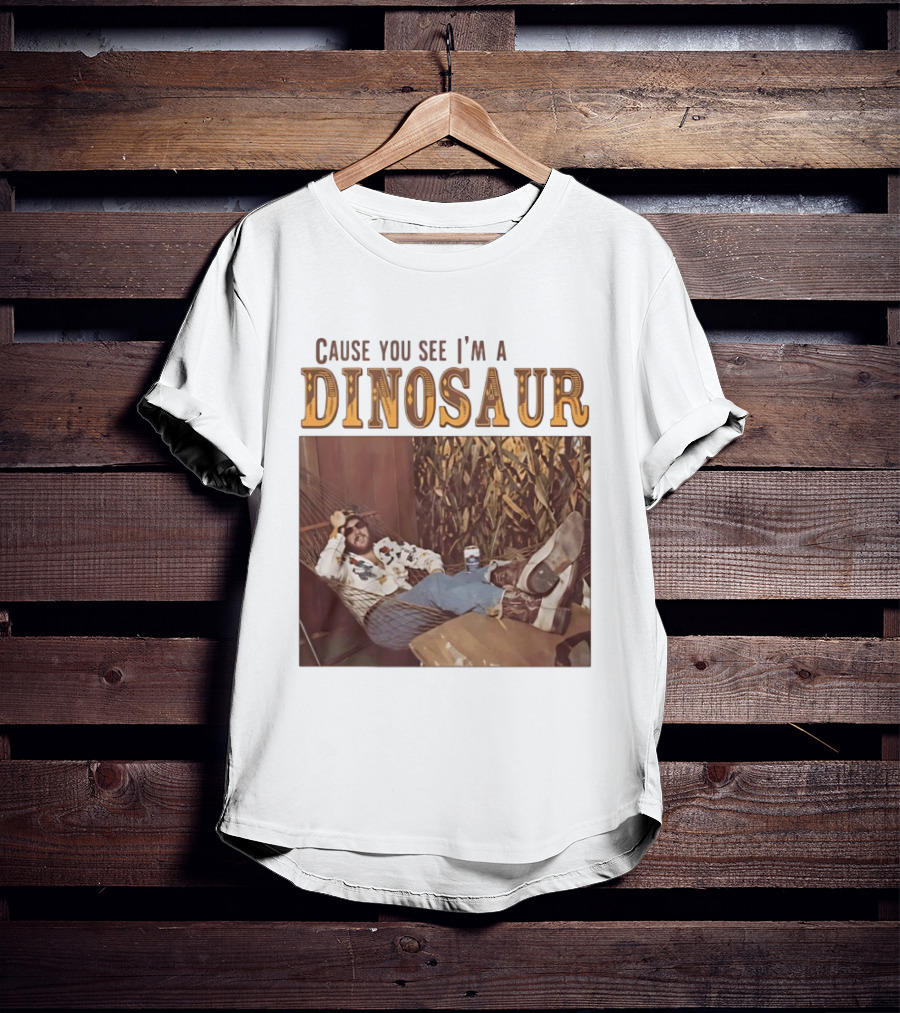 Cause You See I’m A Dinosaur T-Shirt