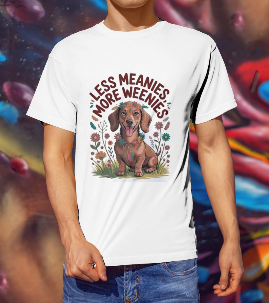 Dachshund Joyful Flowers Less Meanies More Weenies T-Shirt