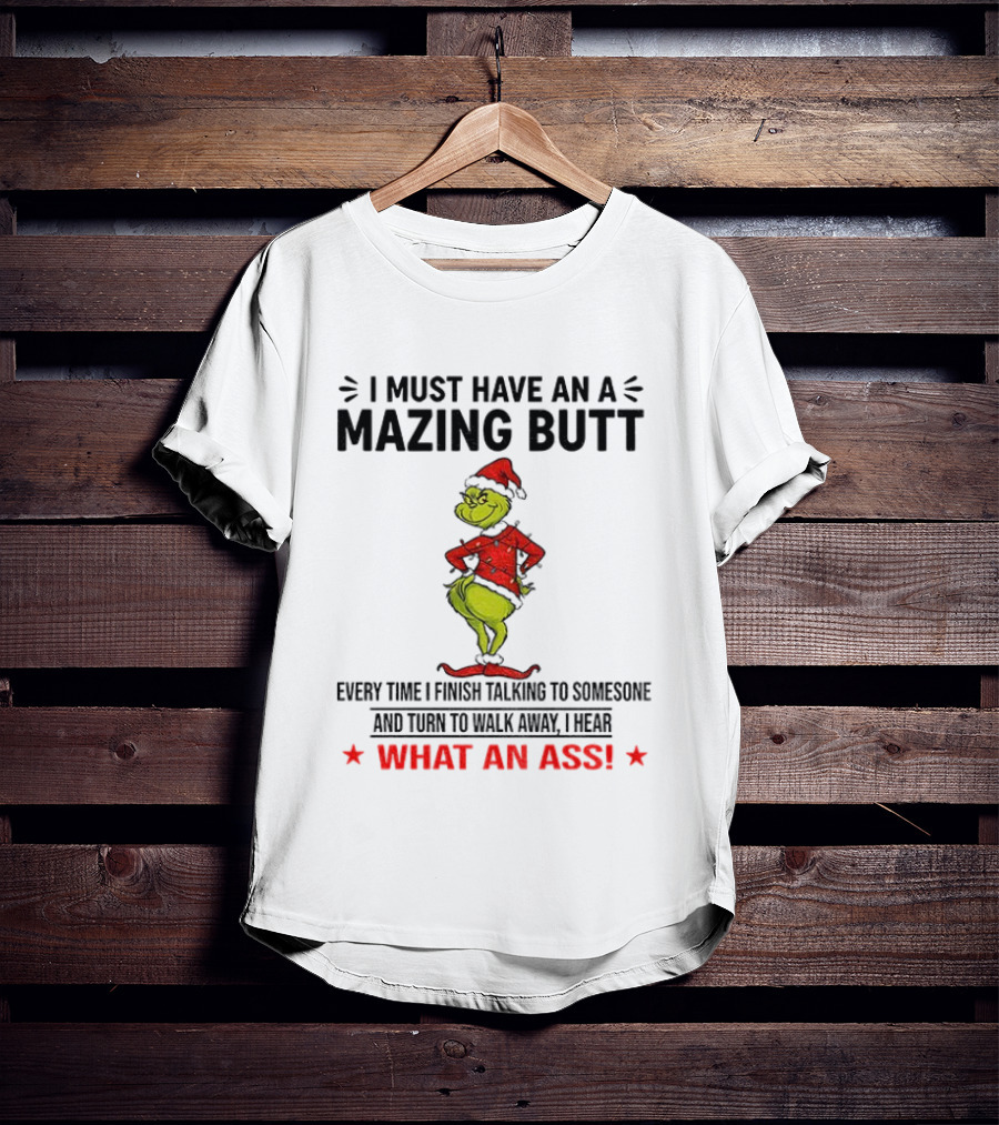 Grinch What An Ass Amazing Butt Christmas Humor T-Shirt