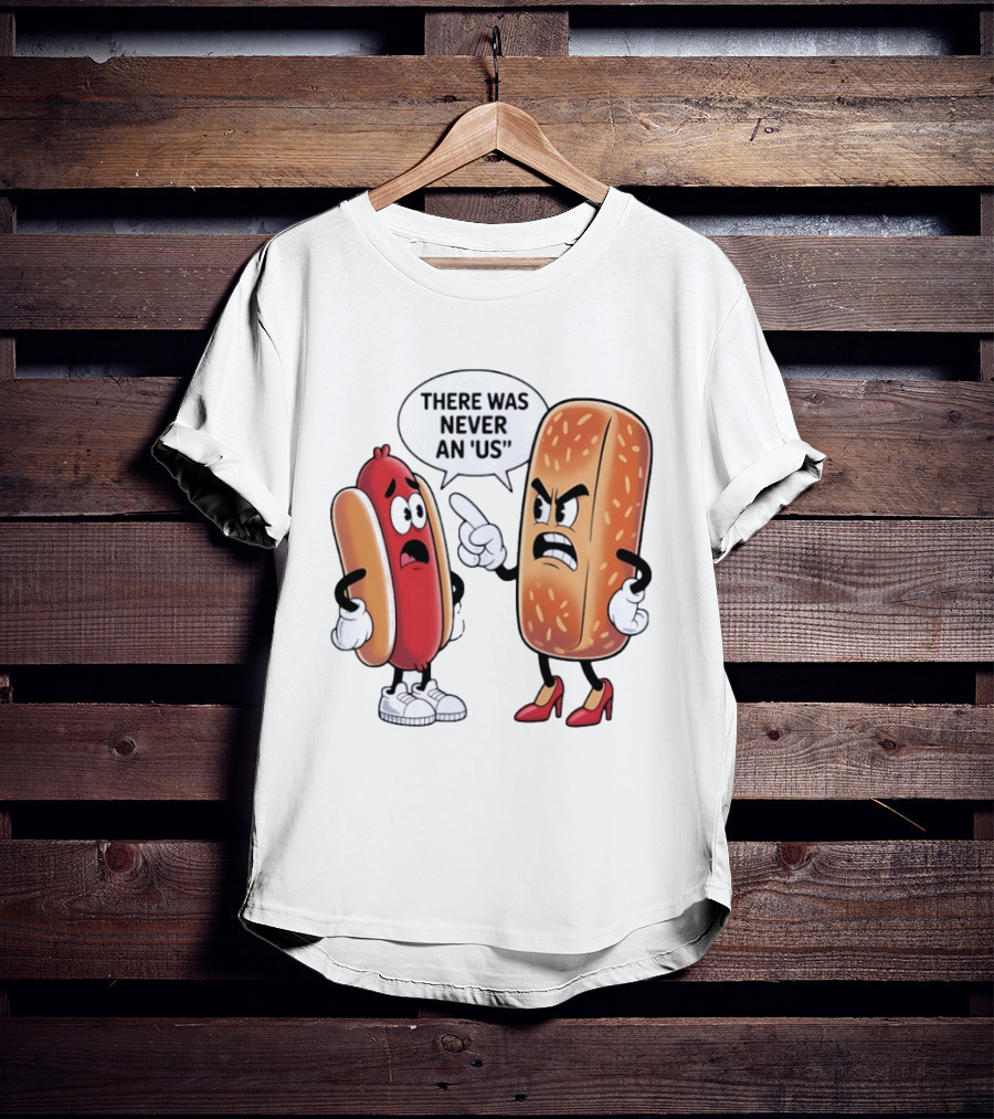 Hot Dog Bun Argument There Was Never An Us Conversation T-Shirt