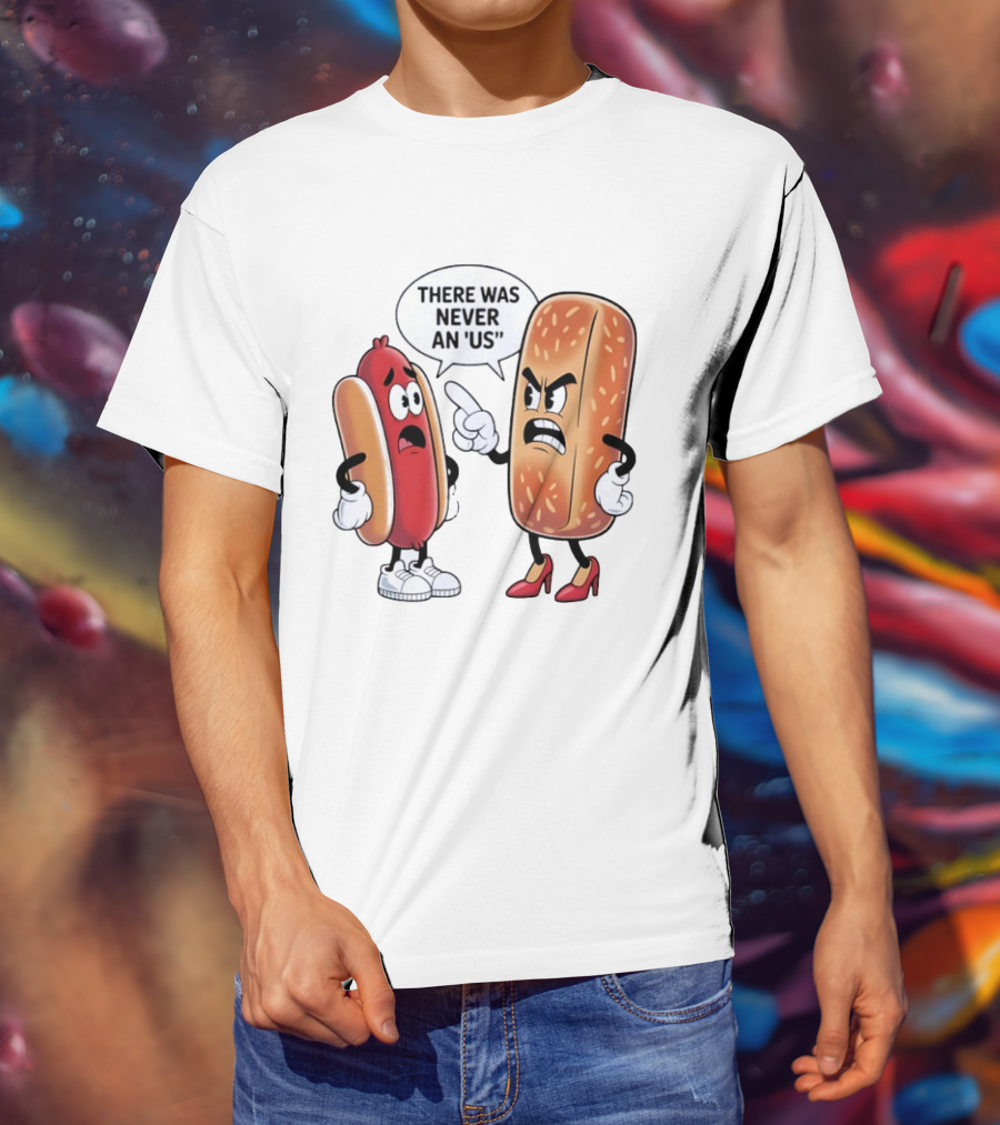Hot Dog Bun Argument There Was Never An Us Conversation T-Shirt